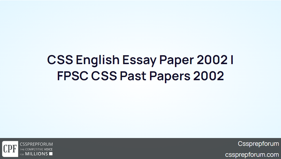 CSS English Essay Paper 2002 FPSC CSS Past Papers 2002