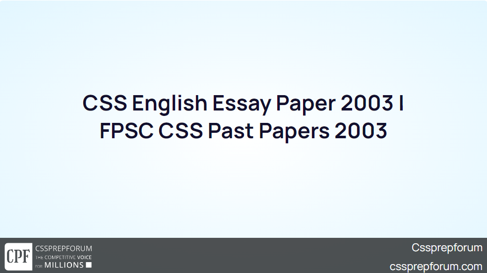CSS English Essay Paper 2003 FPSC CSS Past Papers 2003