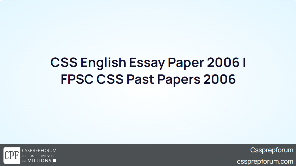 CSS English Essay Paper 2006 FPSC CSS Past Papers 2006