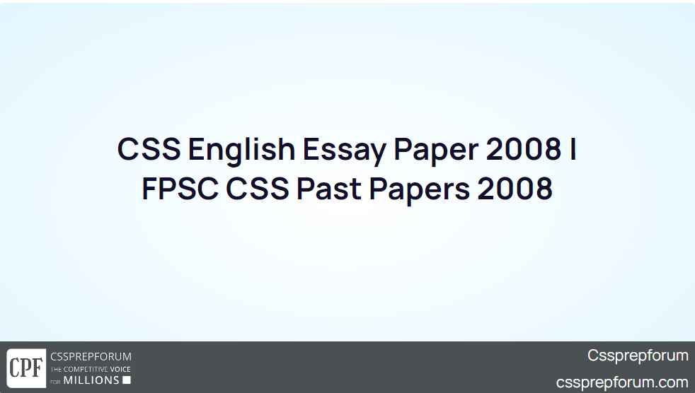 CSS English Essay Paper 2008 FPSC CSS Past Papers 2008