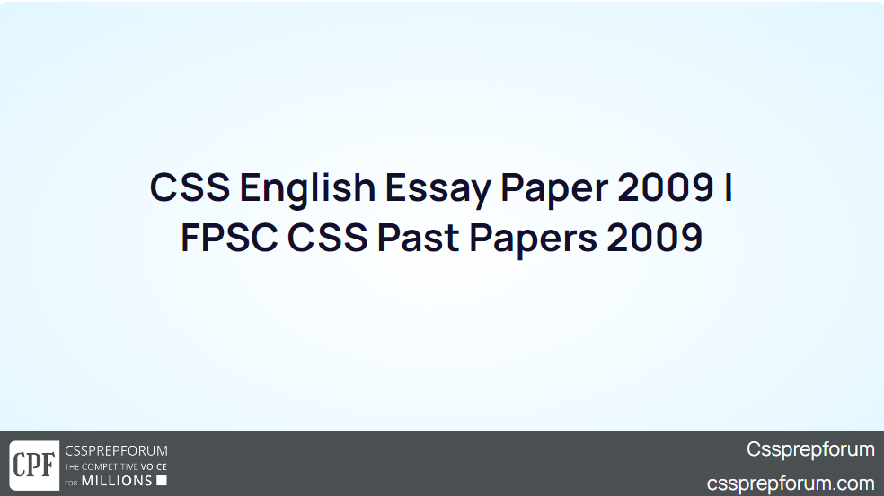 CSS English Essay Paper 2009 FPSC CSS Past Papers 2009