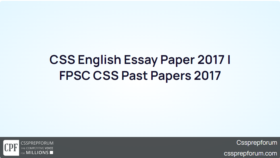CSS English Essay Paper 2017 FPSC CSS Past Papers 2017