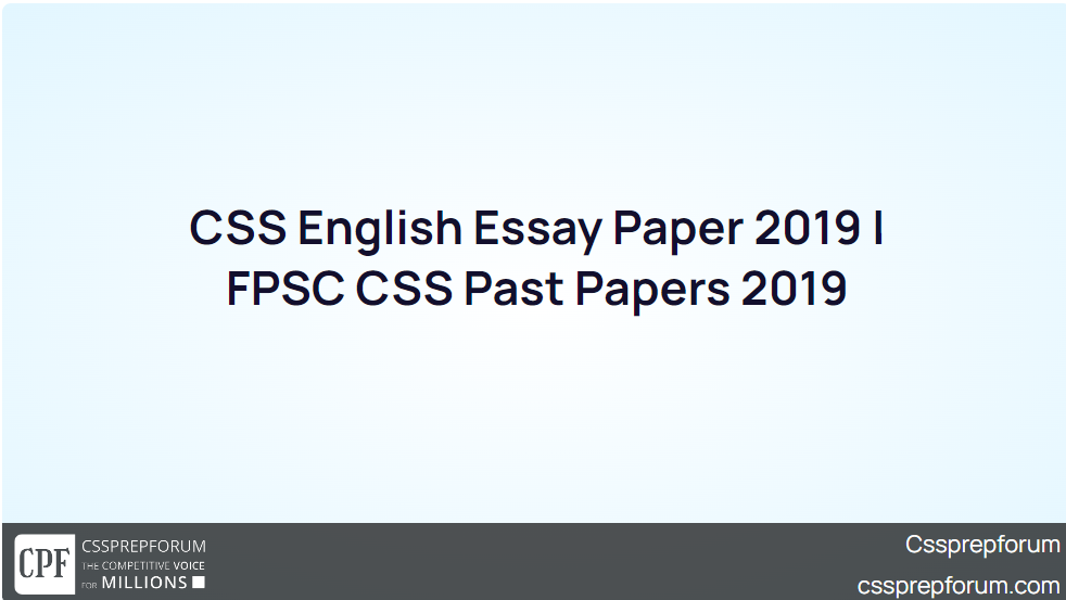 CSS English Essay Paper 2019 FPSC CSS Past Papers 2019