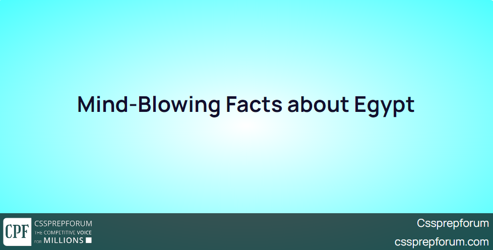 Mind Blowing Facts about Egypt
