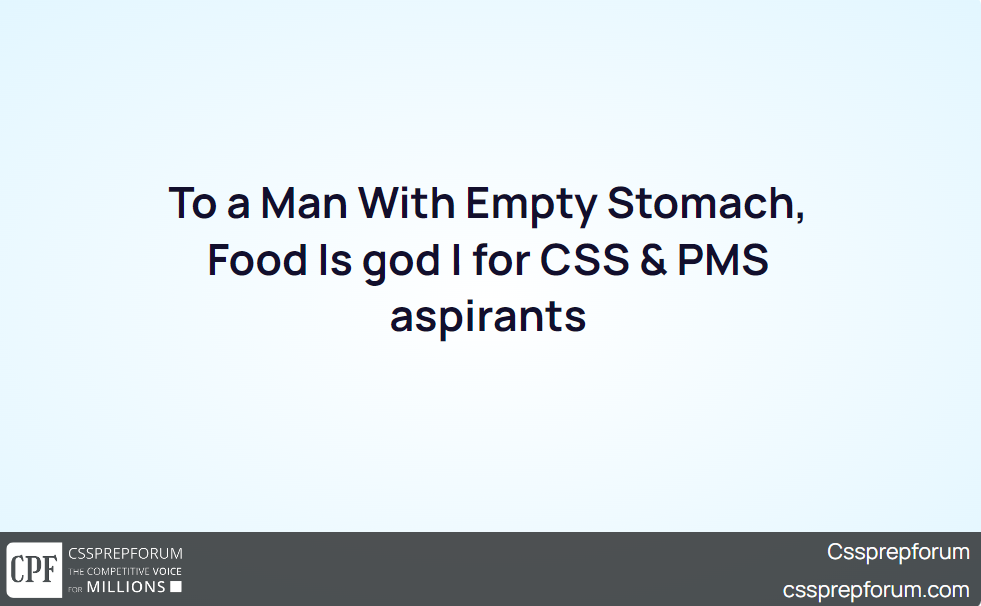 to-a-man-with-empty-stomach-food-is-god-for-css-pms-aspirants