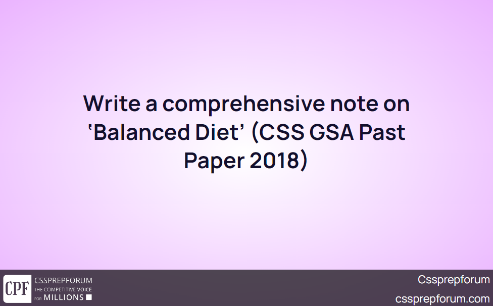 write-a-comprehensive-note-on-balanced-diet-css-gsa-past-paper-2018