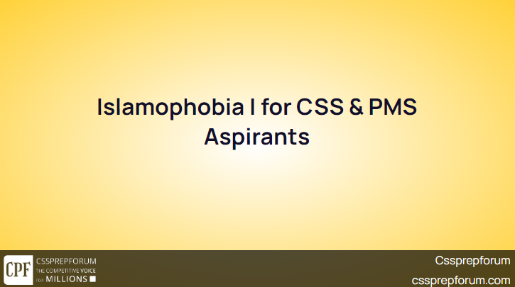Islamophobia | for CSS & PMS Aspirants