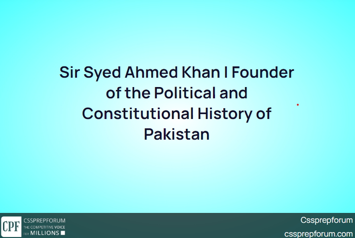 sir-syed-ahmed-khan-founder-of-the-political-and-constitutional-history-of-pakistan