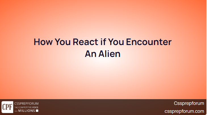 How You React if You Encounter An Alien