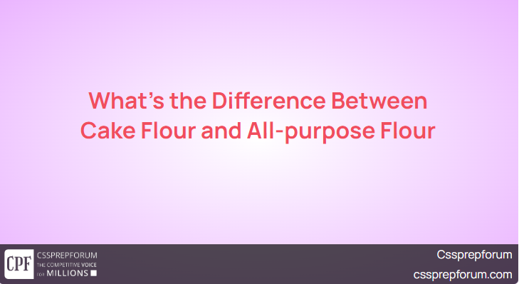 What's the Difference Between Cake Flour and All-purpose Flour