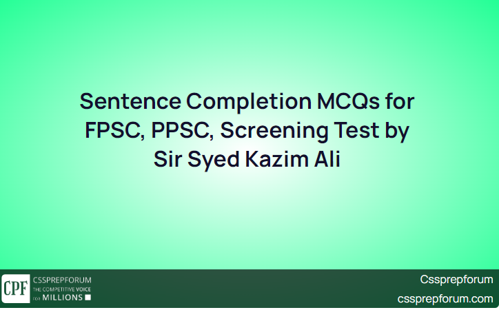 sentence-completion-mcqs-for-fpsc-ppsc-screening-test-by-sir-syed-kazim-ali