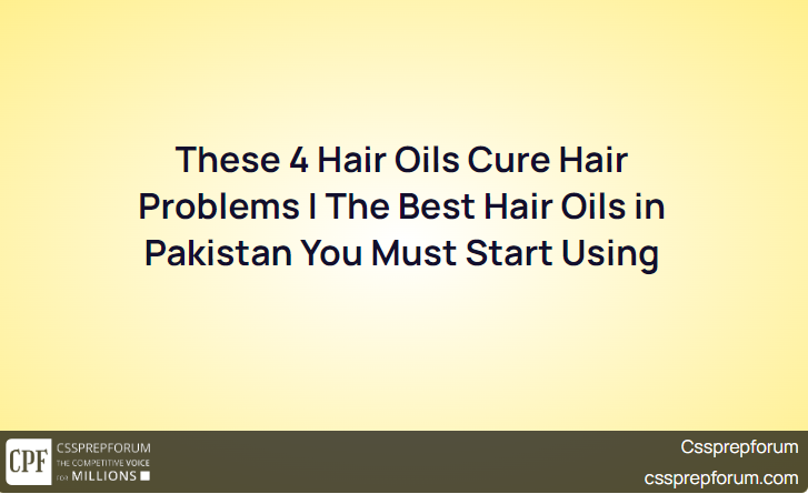 these-4-hair-oils-cure-hair-problems-the-best-hair-oils-in-pakistan-you-must-start-using