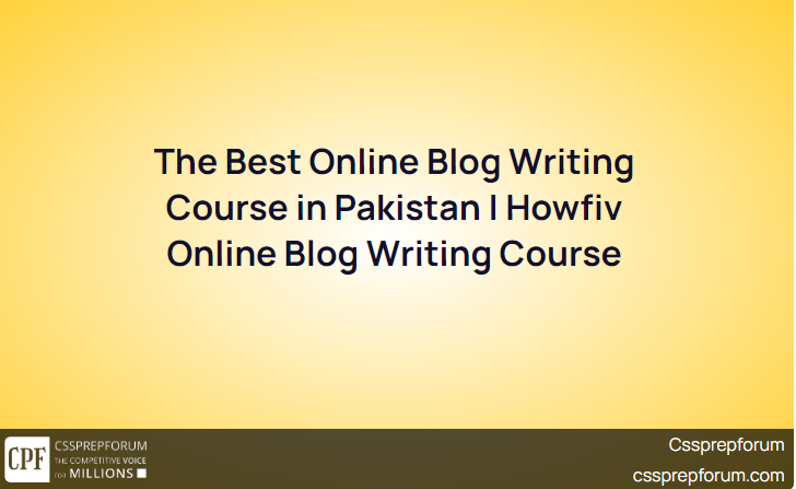the-best-online-blog-writing-course-in-pakistan-howfiv-online-blog-writing-course