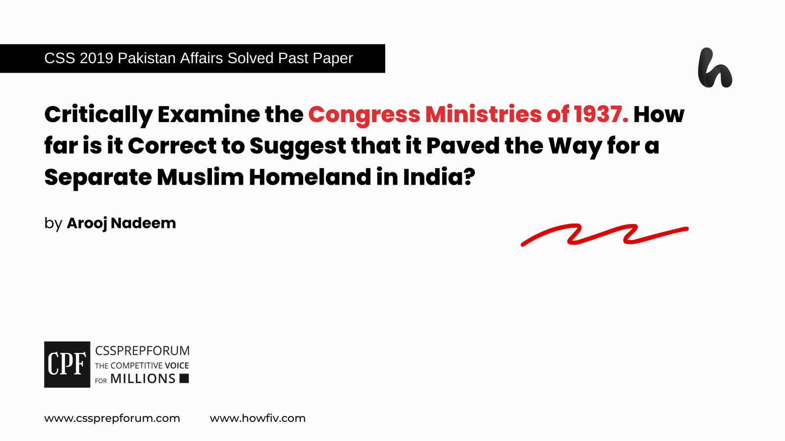 Critically Examine the Congress Ministries of 1937. How far is it Correct to Suggest that it Paved the Way for a Separate Muslim Homeland in India