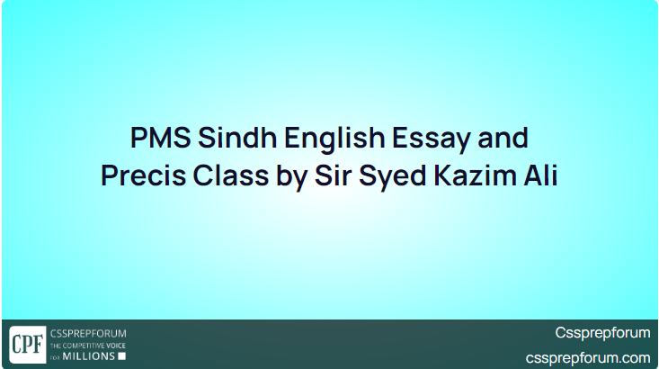 PMS Sindh English Essay and Precis Class by Sir Syed Kazim Ali