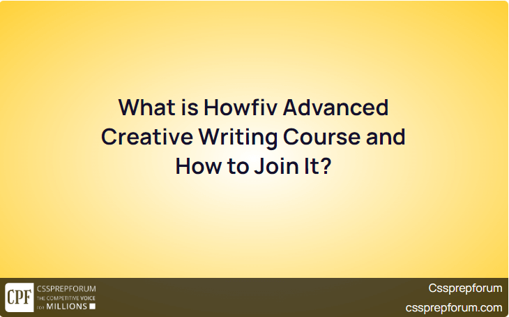 What is Howfiv Advanced Creative Writing Course and How to Join It