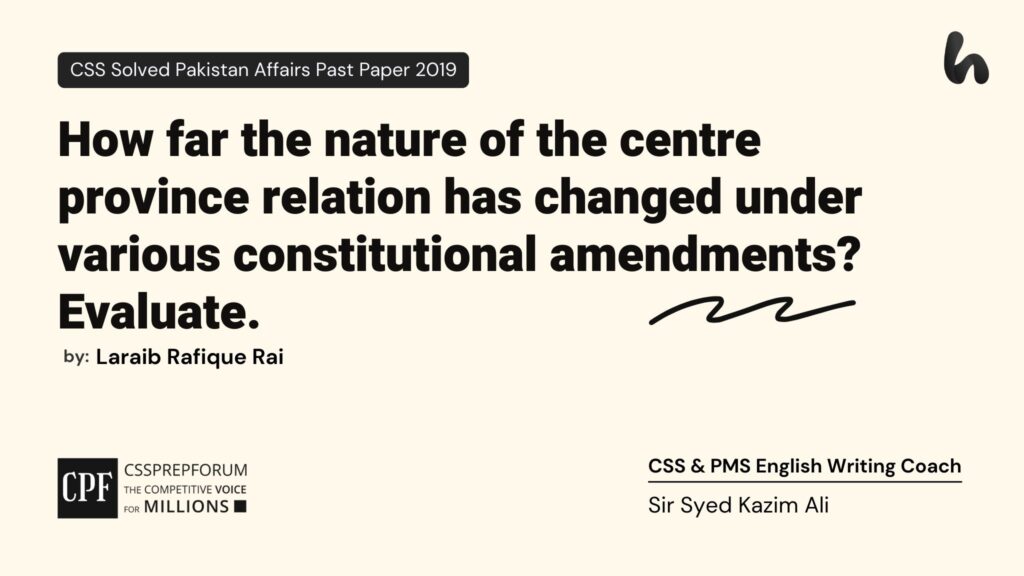 How-far-the-nature-of-the-centre-province-relation-has-changed-under-various-constitutional-amendments-Evaluate