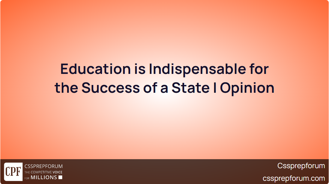 education-is-indispensable-for-the-success-of-a-state-opinion
