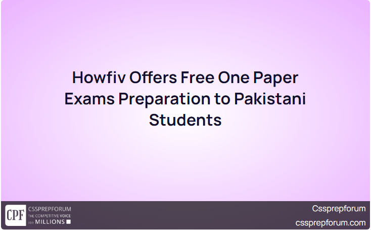 Howfiv Offers Free One Paper Exams Preparation to Pakistani Students