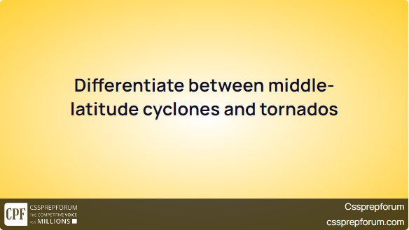 Differentiate between middle-latitude cyclones and tornados