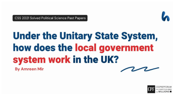 Under the Unitary State System, how does the local government system work in the UK?