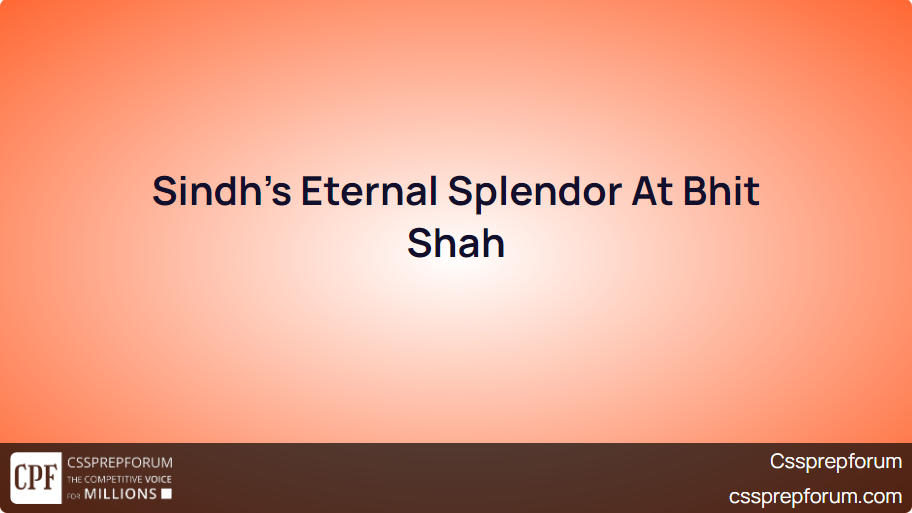 Sindh’s Eternal Splendor At Bhit Shah