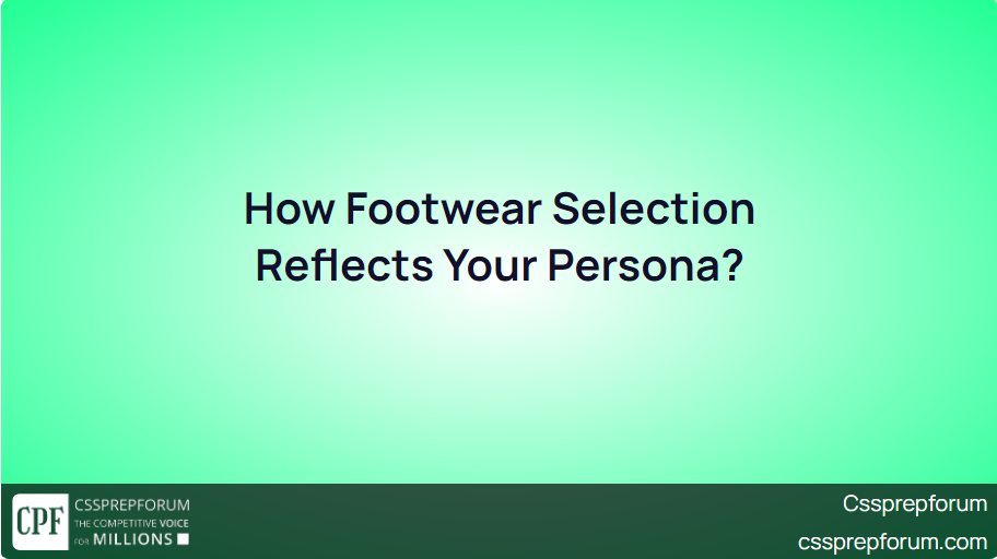How Footwear Selection Reflects Your Persona