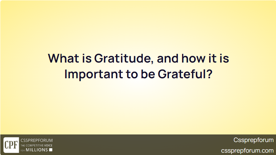 What is Gratitude, and how it is Important to be Grateful?
