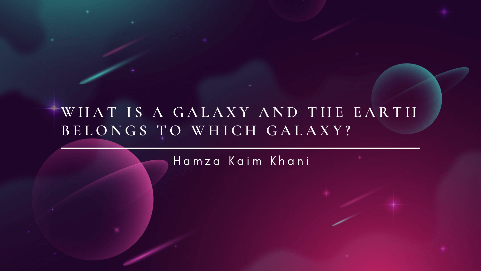 What is a galaxy and the earth belongs to which galaxy