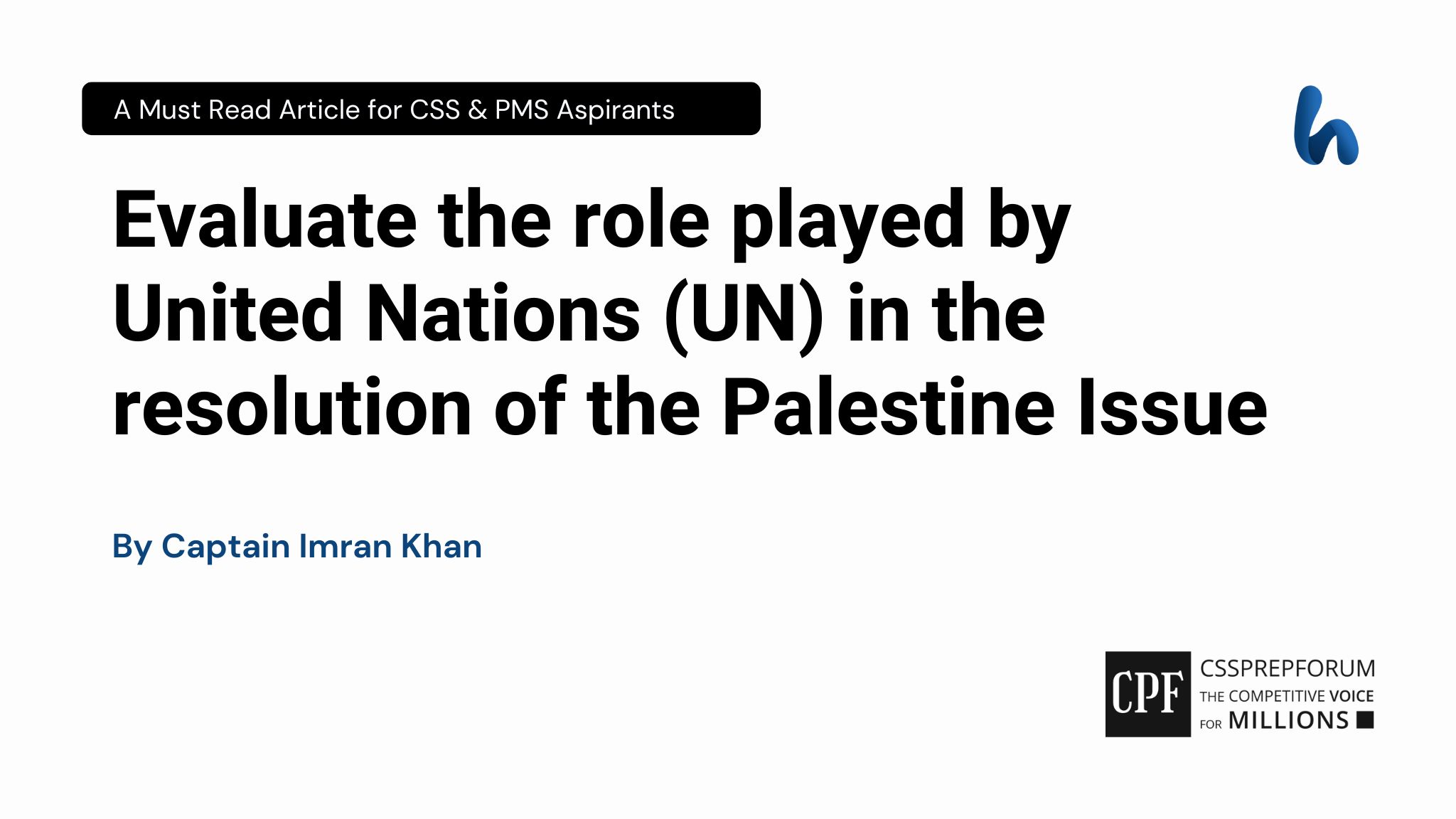Evaluate the role played by United Nations (UN) in the resolution of the Palestine Issue by Captain Imran Khan