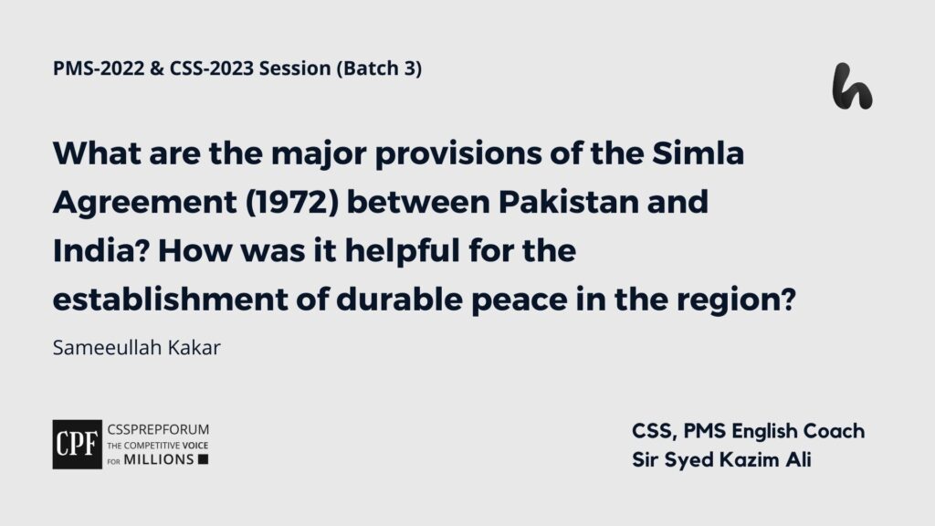 what-are-the-major-provisions-of-the-simla-agreement-1972-between-pakistan-and-india-how-was-it-helpful-for-the-establishment-of-durable-peace-in-the-region