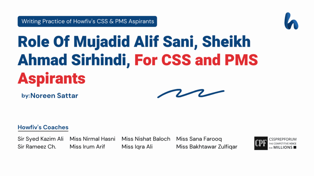 Role Of Mujadid Alif Sani, Sheikh Ahmad Sirhindi, For CSS and PMS Aspirants