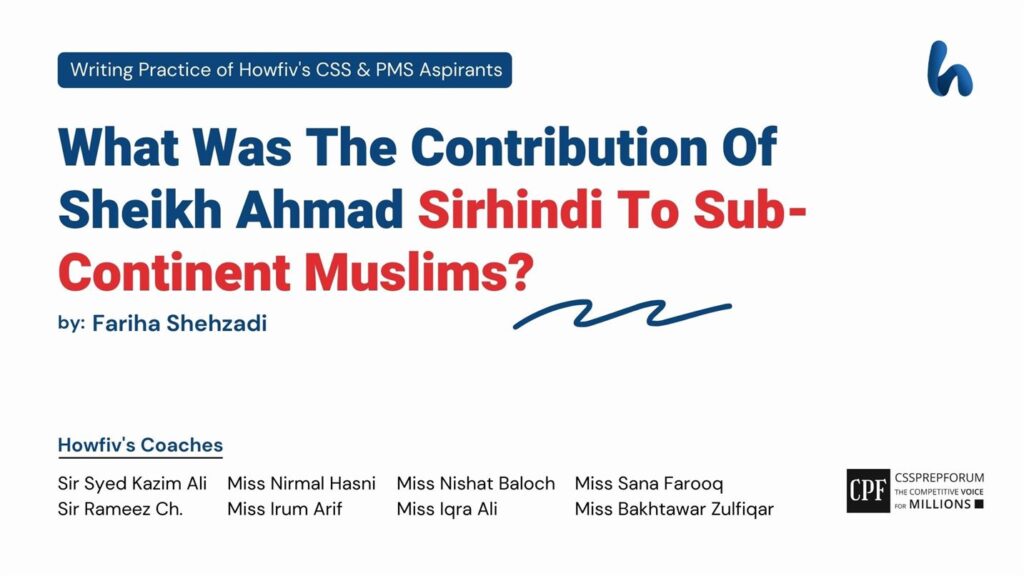 What Was The Contribution Of Sheikh Ahmad Sirhindi To Sub-Continent Muslims?