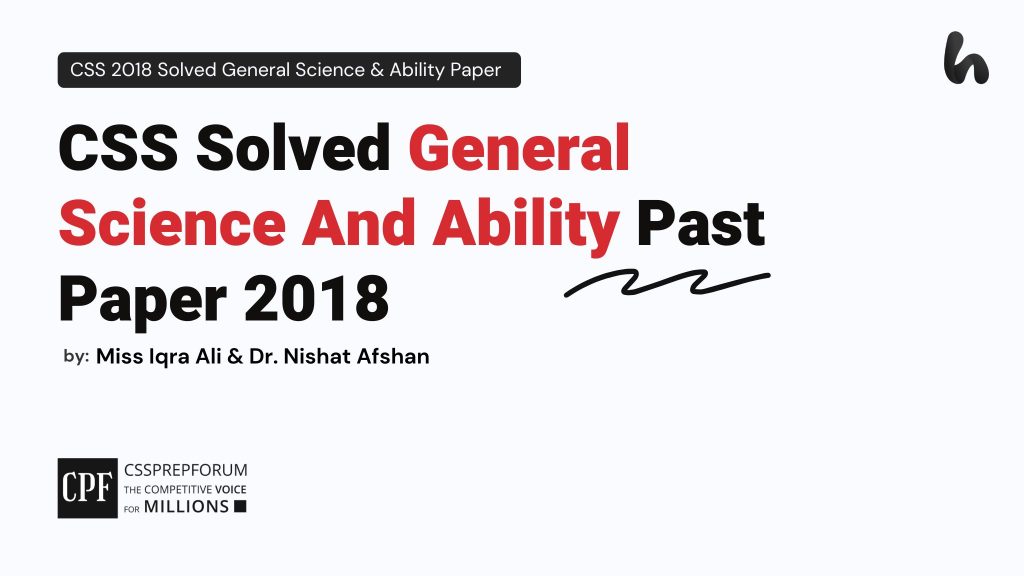 CSS Solved General Science And Ability Past Paper 2018 by Miss Iqra Ali and Dr Nishat Afshan