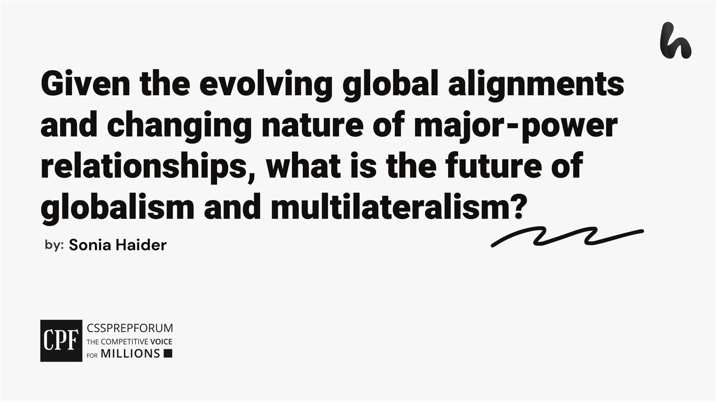 Given-the-evolving-global-alignments-and-changing-nature-of-major-power-relationships-what-is-the-future-of-globalism-and-multilateralism