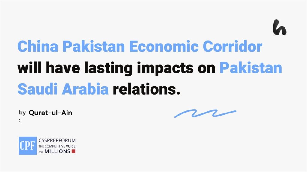 China Pakistan Economic Corridor will have lasting impact on paikstan saudi arabia relations