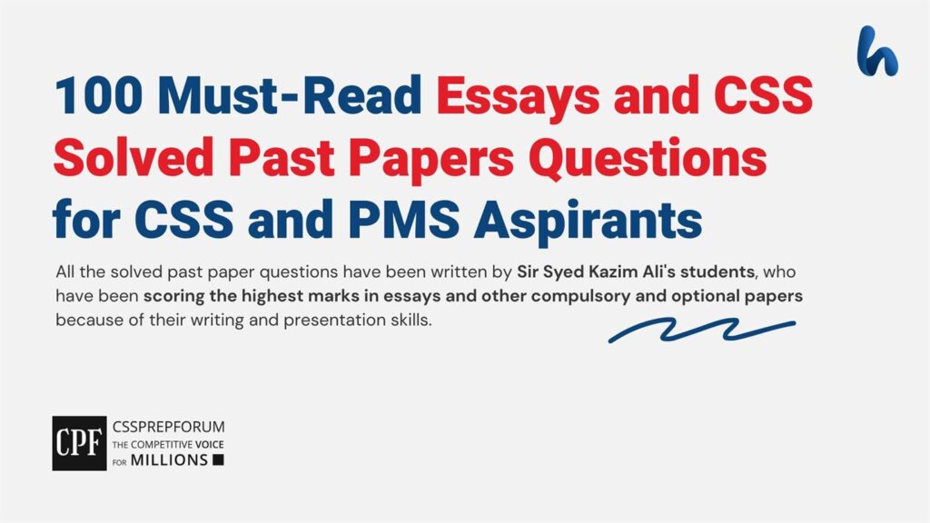 100 Must-Read Essays, and CSS Solved Past Papers Questions, for CSS and PMS Aspirants