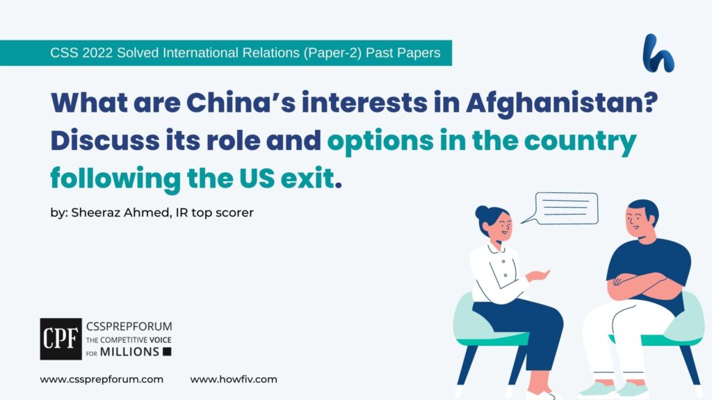 what-are-chinas-interests-in-afghanistan-discuss-its-role-and-options-in-the-country-following-the-us-exit