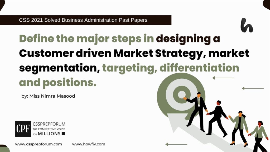 Define-the-major-steps-in-designing-a-Customer-driven-Market-Strategy-market-segmentation-targeting-differentiation-and-positions