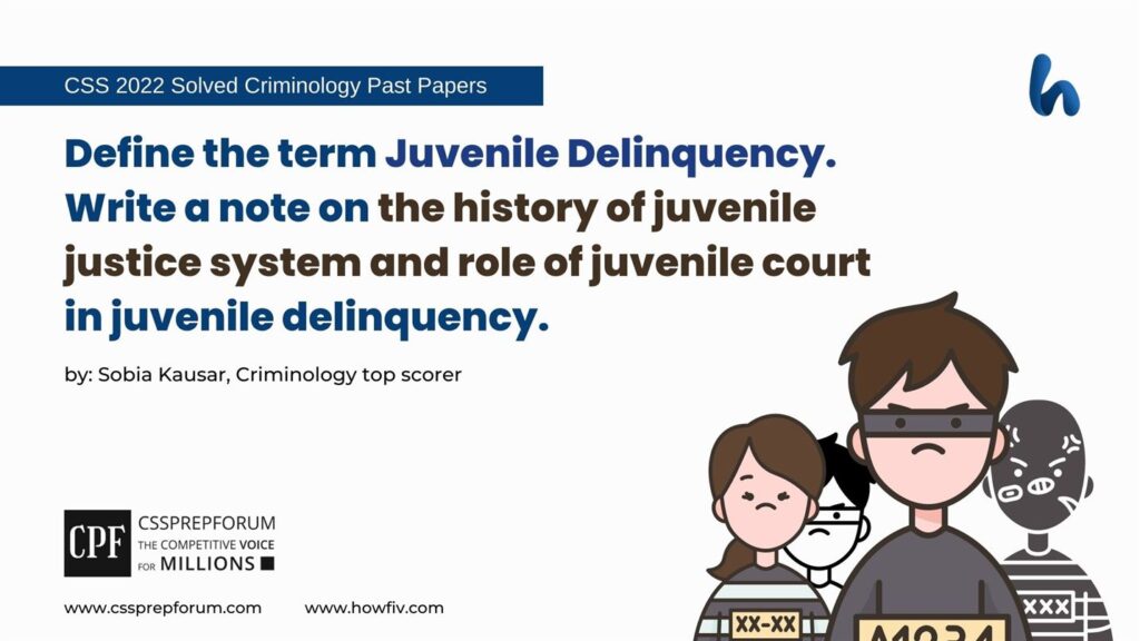 Define-the-term-Juvenile-Delinquency.-Write-a-note-on-the-history-of-juvenile-justice-system-and-role-of-juvenile-court-in-juvenile-delinquency