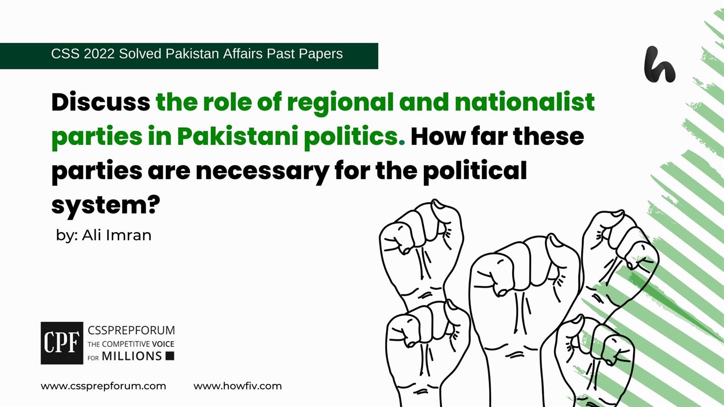 Discuss-the-role-of-regional-and-nationalist-parties-in-Pakistani-politics.-How-far-these-parties-are-necessary-for-the-political-system