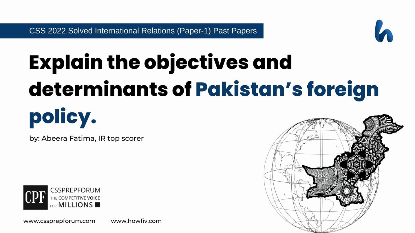 Explain-the-objectives-and-determinants-of-Pakistans-foreign-policy