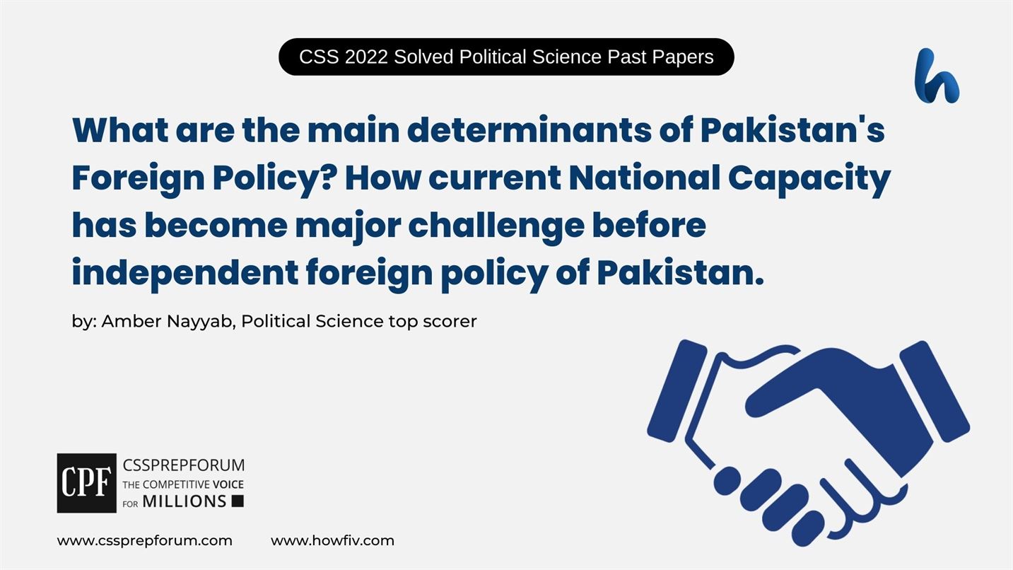 What-are-the-main-determinants-of-Pakistans-Foreign-Policy-How-current-National-Capacity-has-become-major-challenge-before-independent-foreign-policy-of-Pakistan