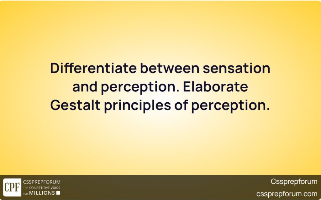 differentiate-between-sensation-and-perception-elaborate-gestalt-principles-of-perception