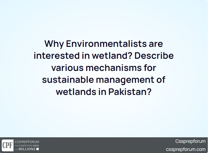 why-environmentalists-are-interested-in-wetland-describe-various-mechanisms-for-sustainable-management-of-wetlands-in-pakistan