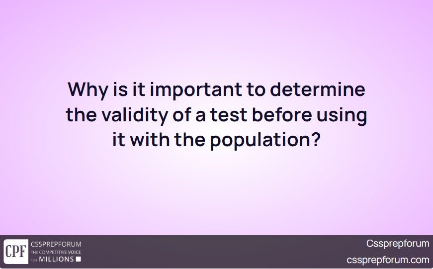 why-is-it-important-to-determine-the-validity-of-a-test-before-using-it-with-the-population