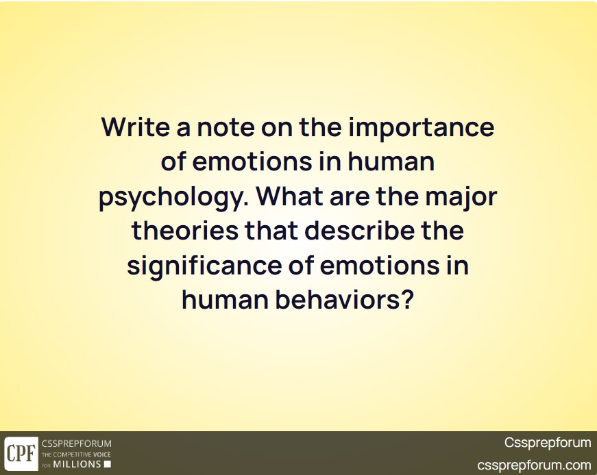 write-a-note-on-the-importance-of-emotions-in-human-psychology-what-are-the-major-theories-that-describe-the-significance-of-emotions-in-human-behaviors/