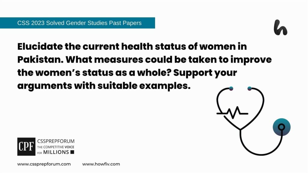 Elucidate-the-current-health-status-of-women-in-Pakistan.-What-measures-could-be-taken-to-improve-the-womens-status-as-a-whole-Support-your-arguments-with-suitable-examples