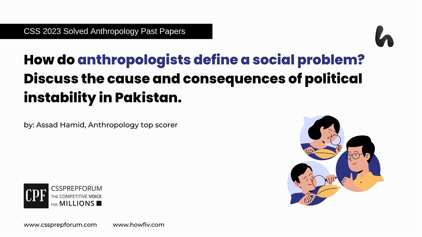 How-do-anthropologists-define-a-social-problem-Discuss-the-cause-and-consequences-of-political-instability-in-Pakistan