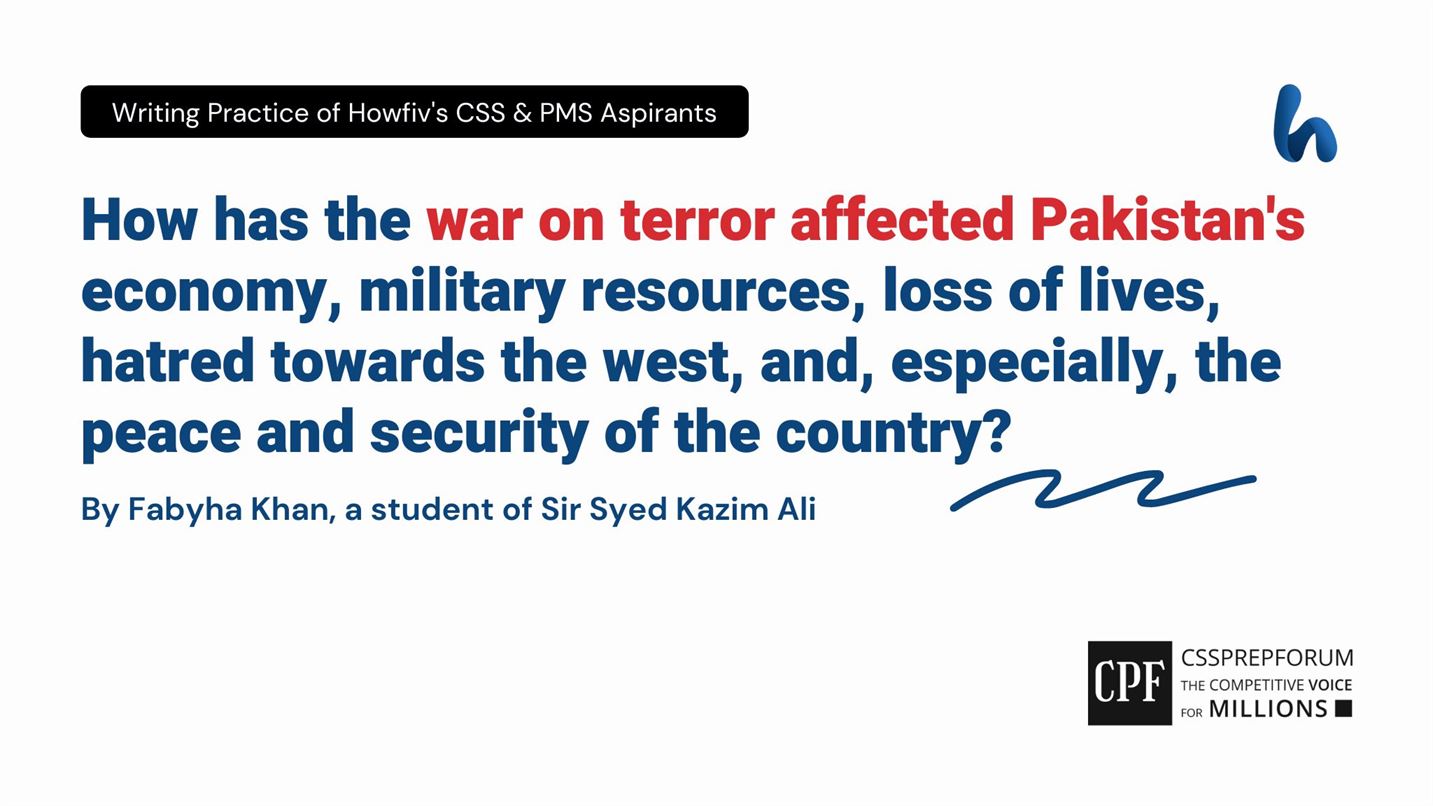 How-has-the-war-on-terror-affected-Pakistans-economy-military-resources-loss-of-lives-hatred-towards-the-west-and-especially-the-peace-and-security-of-the-country